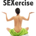 The Most Important SEXercise You’re Not Doing… Yet!