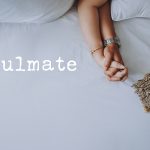 The Five Different Types of Soulmates that Come Into Your Life